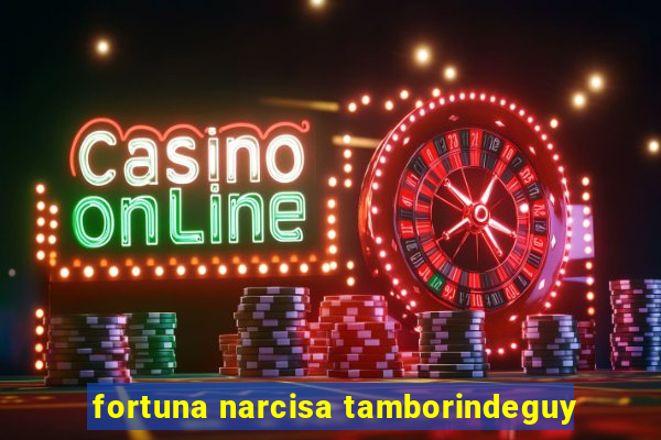 fortuna narcisa tamborindeguy