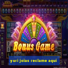 yuri joias reclame aqui
