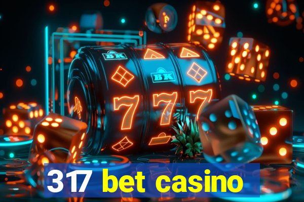 317 bet casino