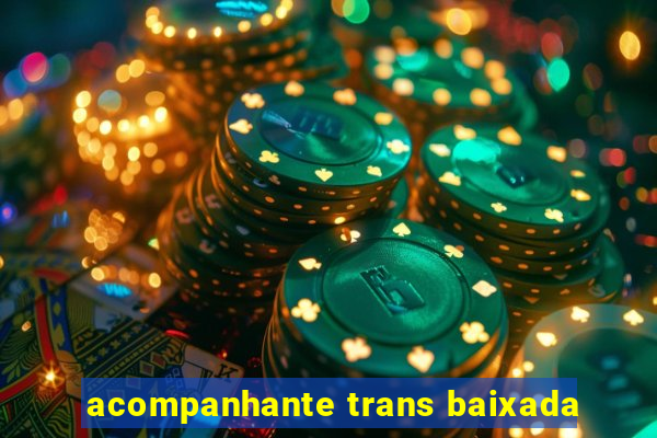 acompanhante trans baixada