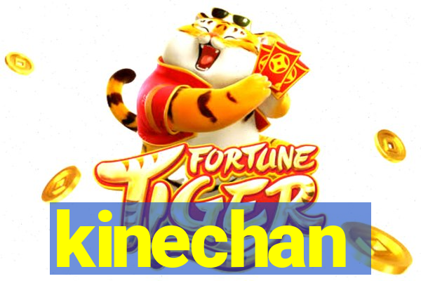 kinechan