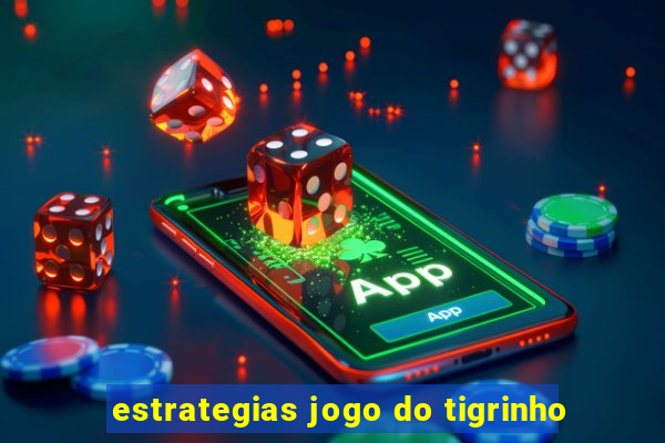 estrategias jogo do tigrinho
