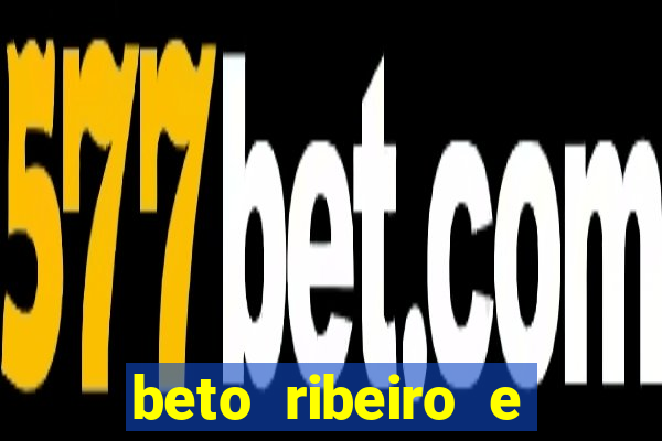 beto ribeiro e carla albuquerque separados