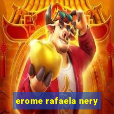 erome rafaela nery