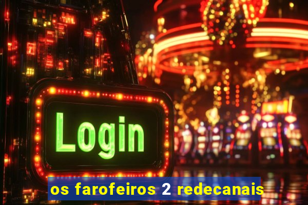 os farofeiros 2 redecanais