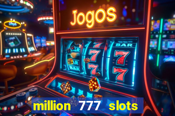 million 777 slots paga mesmo