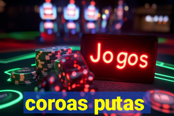 coroas putas