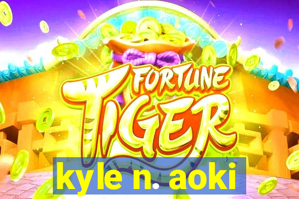 kyle n. aoki