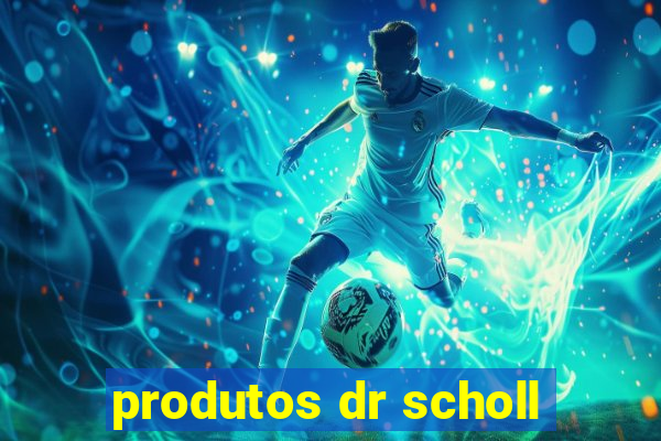 produtos dr scholl