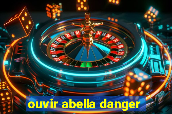 ouvir abella danger