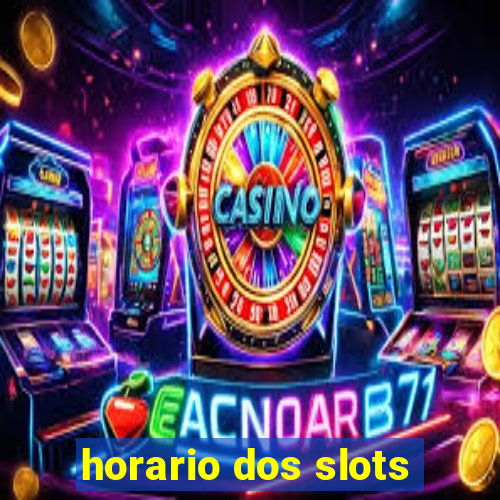 horario dos slots