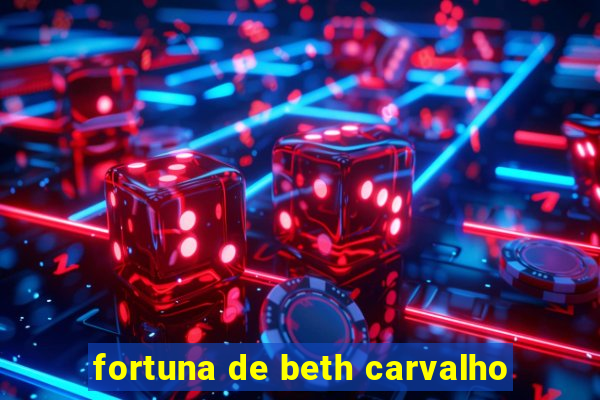 fortuna de beth carvalho