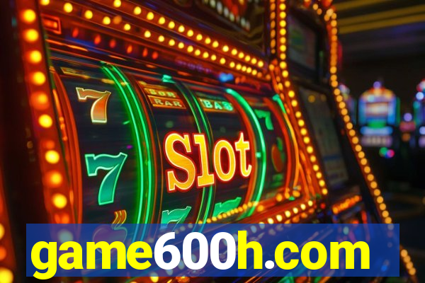 game600h.com