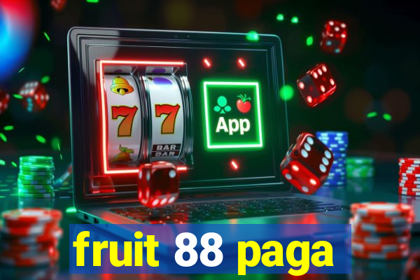 fruit 88 paga