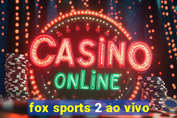 fox sports 2 ao vivo