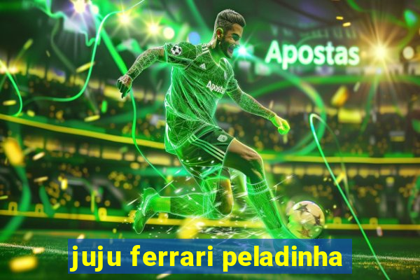 juju ferrari peladinha