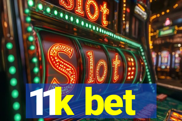 11k bet