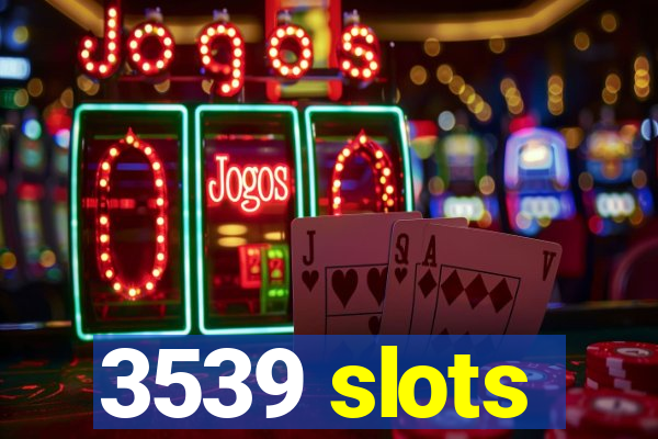 3539 slots