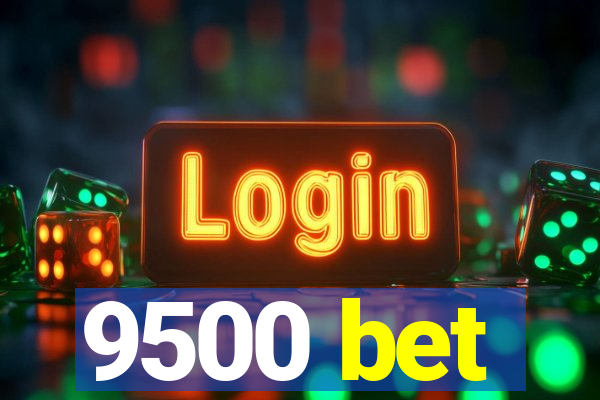 9500 bet