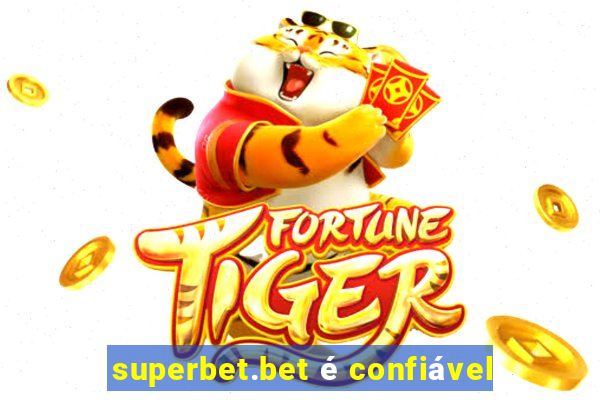 superbet.bet é confiável