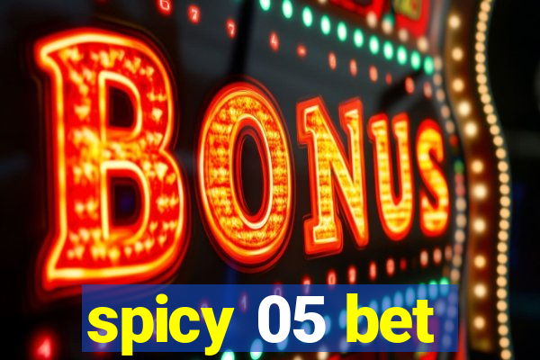 spicy 05 bet