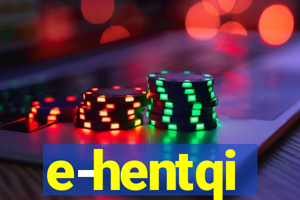 e-hentqi