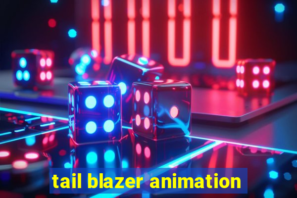 tail blazer animation