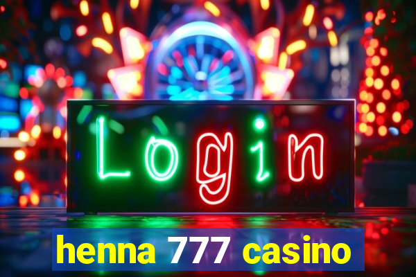 henna 777 casino