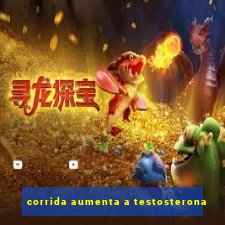 corrida aumenta a testosterona