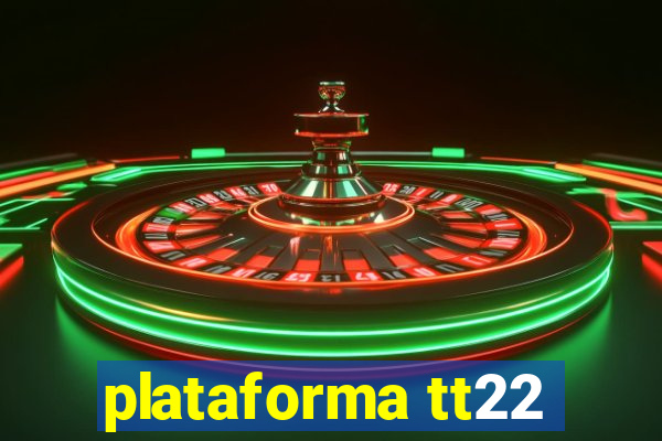 plataforma tt22
