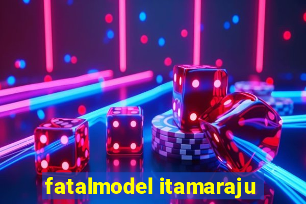 fatalmodel itamaraju