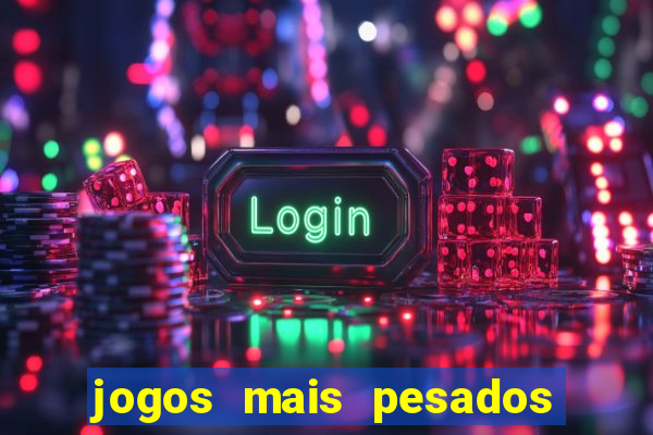 jogos mais pesados para android