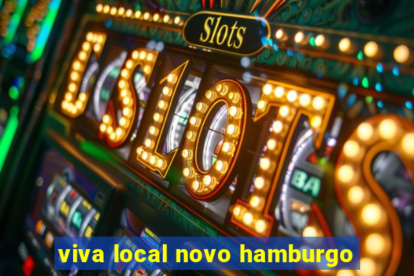viva local novo hamburgo
