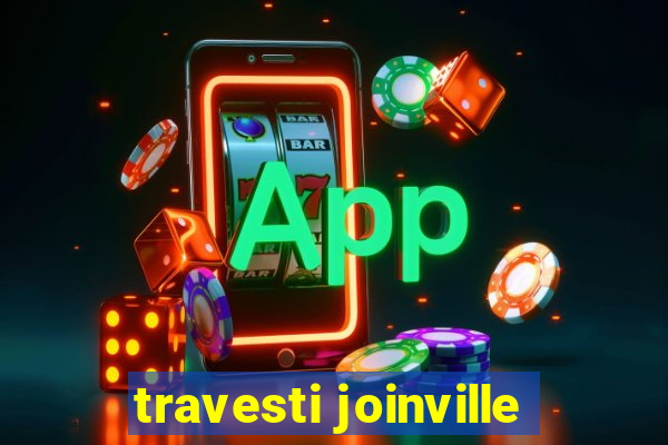 travesti joinville