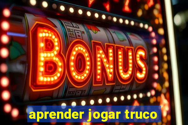 aprender jogar truco