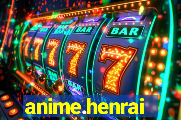 anime.henrai