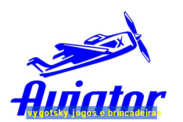 vygotsky jogos e brincadeiras