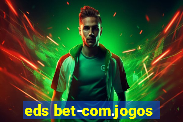 eds bet-com.jogos