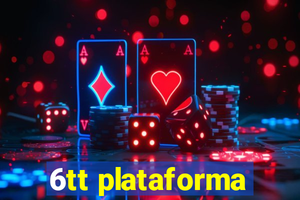 6tt plataforma