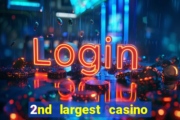 2nd largest casino in the world
