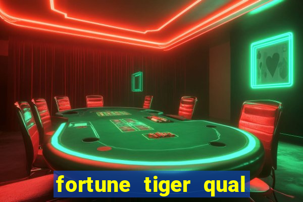 fortune tiger qual a melhor plataforma