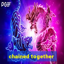 chained together