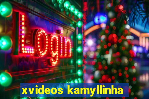 xvideos kamyllinha