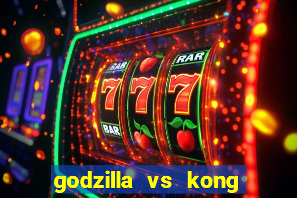 godzilla vs kong filme completo dublado topflix