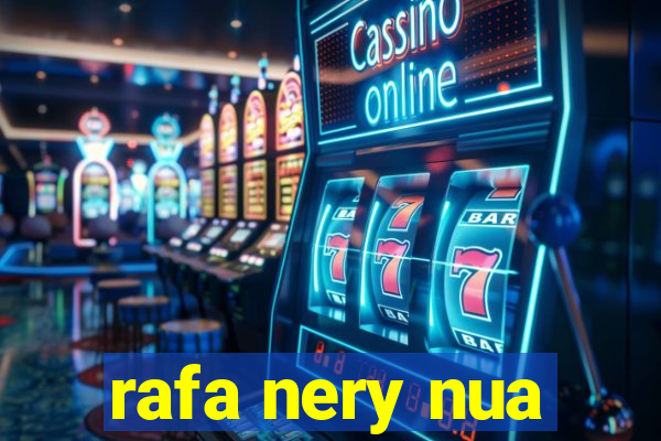 rafa nery nua
