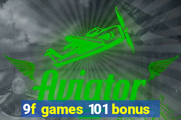 9f games 101 bonus