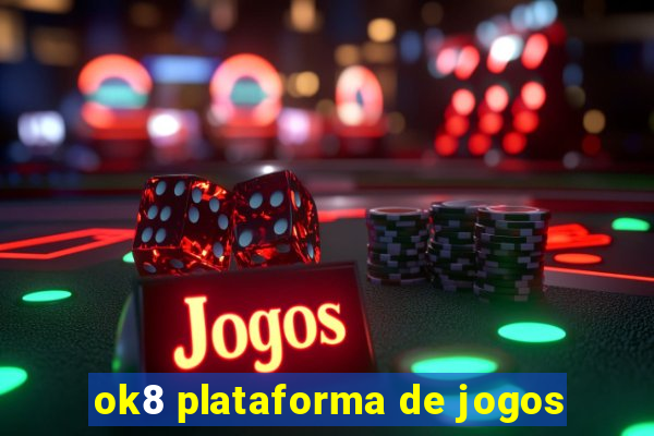 ok8 plataforma de jogos