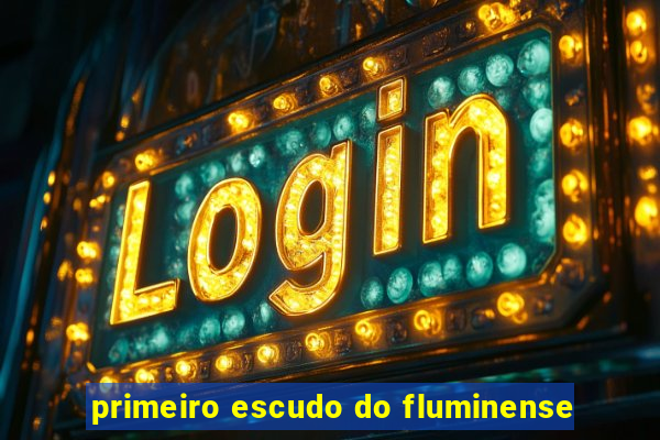 primeiro escudo do fluminense