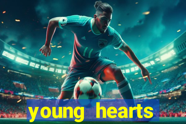 young hearts assistir 2024