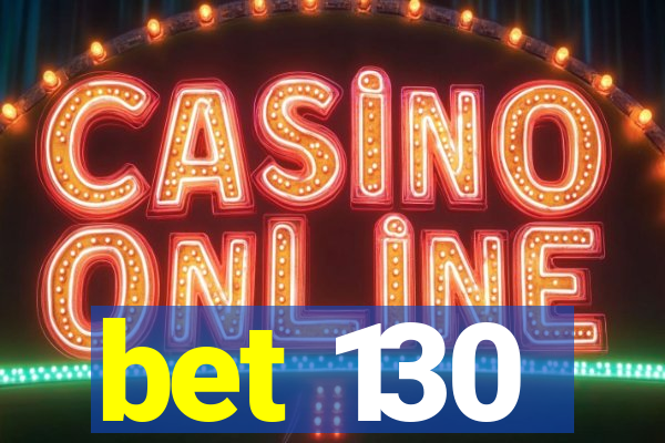 bet 130
